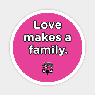 Love Makes A Family Magnet